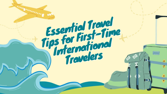 Essential Travel Tips for First-Time International Travelers