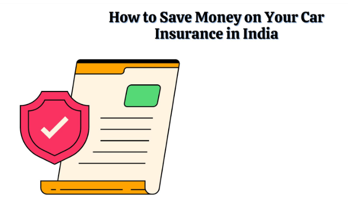 How to Save Money on Your Car Insurance in India