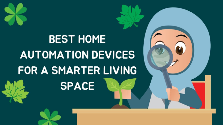 Best Home Automation Devices for a Smarter Living Space